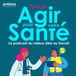 Logo of the podcast Agir pour votre santé : le podcast du mieux-être au travail Podcast Agir pour votre santé : le podcast du mieux-être au travail