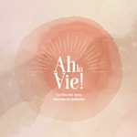 Logo of the podcast Ah la Vie ! Podcast Ah la Vie !
