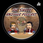 Logo of the podcast Ah Shite Another Podcast Podcast Ah Shite Another Podcast