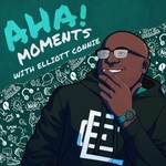 Logo of the podcast Aha! Moments with Elliott Connie Podcast Aha! Moments with Elliott Connie