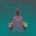 Logo of the podcast Ahead of the Mana Curve: A Magic The Gathering Commander Podcast Podcast Ahead of the Mana Curve: A Magic The Gathering Commander Podcast