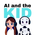Logo of the podcast AI and The Kid Podcast AI and The Kid