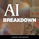 AI Breakdown Podcast AI Breakdown