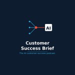 Logo of the podcast AI Customer Success Brief Podcast AI Customer Success Brief