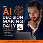 Podcast AI Decision Making Daily: Think Faster, Smarter, and With Confidence