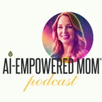 Logo of the podcast AI-Empowered Mom Podcast AI-Empowered Mom