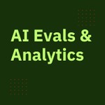AI Evals and Analytics Podcast Podcast AI Evals and Analytics Podcast