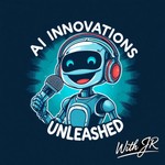 AI Innovations Unleashed Podcast AI Innovations Unleashed
