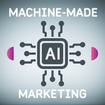 Logo of the podcast AI: Machine-Made Marketing Podcast AI: Machine-Made Marketing