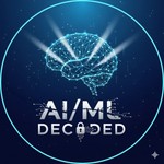 Logo of the podcast AI-ML Decoded: From Fundamentals to Future Podcast AI-ML Decoded: From Fundamentals to Future