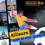 Logo of the podcast Ailleurs aussi se joue le Foot Podcast Ailleurs aussi se joue le Foot
