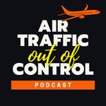 Logo of the podcast Air Traffic Out Of Control Podcast Air Traffic Out Of Control