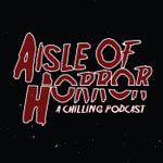 Logo of the podcast Aisle of Horror Podcast Aisle of Horror