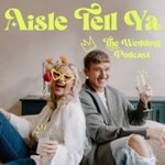 Podcast Aisle Tell Ya - The Wedding Podcast 