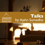 Logo of the podcast Ajahn Sumedho Podcast by Amaravati Logo of the podcast Ajahn Sumedho Podcast by Amaravati