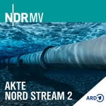 Akte Nord Stream 2 – Gas, Geld, Geheimnisse Podcast Akte Nord Stream 2 – Gas, Geld, Geheimnisse