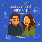 Akzentfrei? Niemals! Podcast Akzentfrei? Niemals!