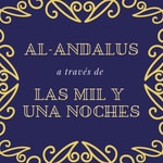 Logo of the podcast Al-Andalus a través de Las Mil y Una Noches Podcast Al-Andalus a través de Las Mil y Una Noches