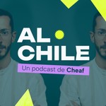 Logo of the podcast Al Chile - Un Podcast de Cheaf Podcast Al Chile - Un Podcast de Cheaf