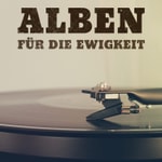 Logo of the podcast Alben für die Ewigkeit Podcast Alben für die Ewigkeit