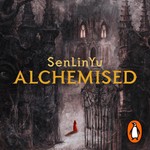 Alchemised by SenLinYu, Book Summary, Podcast, English Podcast Alchemised by SenLinYu, Book Summary, Podcast, English