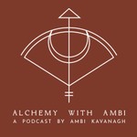 Alchemy with Ambi Podcast Alchemy with Ambi