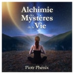 Logo of the podcast Alchimie des Mystères de la Vie - Piotr Phénix Podcast Alchimie des Mystères de la Vie - Piotr Phénix