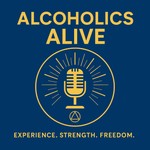 Logo of the podcast Alcoholics Alive Podcast Alcoholics Alive