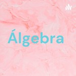 Logo of the podcast Álgebra Podcast Álgebra