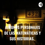 Logo of the podcast ALGUNOS PERSONAJES DE LAS MATEMÁTICAS Y SUS HISTORIAS. Podcast ALGUNOS PERSONAJES DE LAS MATEMÁTICAS Y SUS HISTORIAS.