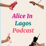 Podcast ALICE IN LAGOS PODCAST