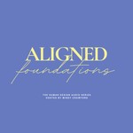 Logo of the podcast Aligned Foundations: The Audio Series Podcast Aligned Foundations: The Audio Series
