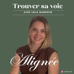 Podcast Alignée, trouver sa voie.