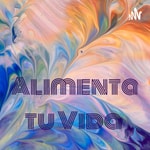 Logo of the podcast Alimenta tu Vida Podcast Alimenta tu Vida