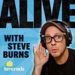 Logo of the podcast Alive with Steve Burns Podcast Alive with Steve Burns