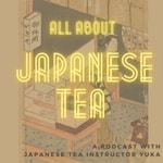Logo of the podcast All about Japanese Tea (yes, including but not limited to green tea!) Podcast All about Japanese Tea (yes, including but not limited to green tea!)
