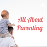 Logo of the podcast All About Parenting Podcast All About Parenting