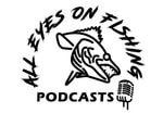 Logo of the podcast All Eyes On Fishing's Podcast Podcast All Eyes On Fishing's Podcast