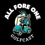 Logo of the podcast All Fore One Golfcast Podcast All Fore One Golfcast