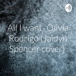 Logo of the podcast All I want- Olivia Rodrigo (Jaidyn Spencer cover) Podcast All I want- Olivia Rodrigo (Jaidyn Spencer cover)