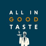 Logo of the podcast All In Good Taste Podcast All In Good Taste