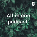 Logo of the podcast All in one podcast 