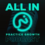 ALL IN Practice Growth Podcast Podcast ALL IN Practice Growth Podcast