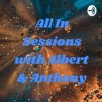 Logo of the podcast All In Sessions: with Albert & Anthony! Podcast All In Sessions: with Albert & Anthony!