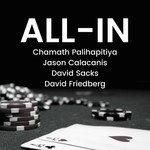 All-In with Chamath, Jason, Sacks & Friedberg Podcast All-In with Chamath, Jason, Sacks & Friedberg
