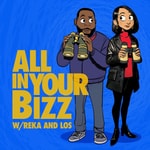 Logo of the podcast All In Your Bizz w/ Reka & Los Logo of the podcast All In Your Bizz w/ Reka & Los