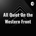 Logo of the podcast All Quiet On the Western Front Podcast All Quiet On the Western Front