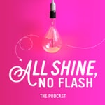 Logo of the podcast All Shine, No Flash Podcast All Shine, No Flash