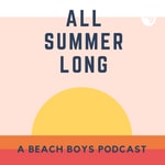 Logo of the podcast All Summer Long: A Beach Boys Podcast Podcast All Summer Long: A Beach Boys Podcast