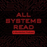 Logo of the podcast All Systems Read: A Murderbot Podcast Podcast All Systems Read: A Murderbot Podcast